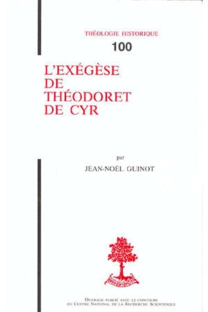 L'exégèse de Théodoret de Cyr - Jean-Noël Guinot