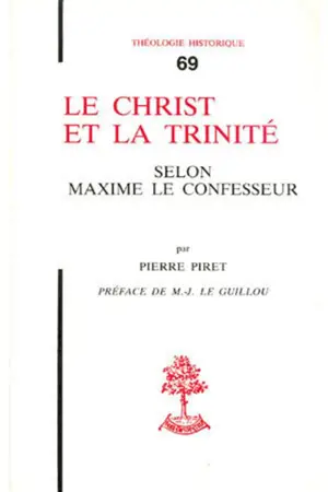 Le Christ et la Trinité selon Maxime le confesseur - Pierre Piret
