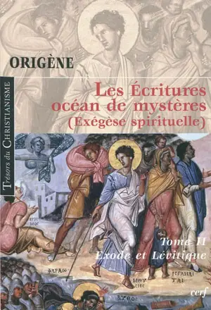 Les Ecritures, océan de mystères : exégèse spirituelle. Vol. 2. Exode et Lévitique - Origène