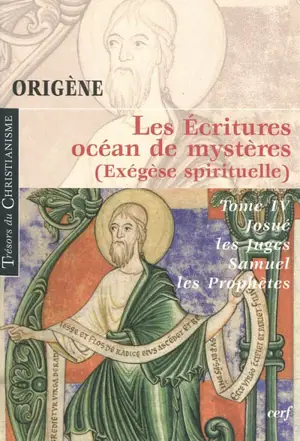 Les Ecritures, océan de mystères : exégèse spirituelle. Vol. 4. Josué, les juges, Samuel et les prophètes - Origène