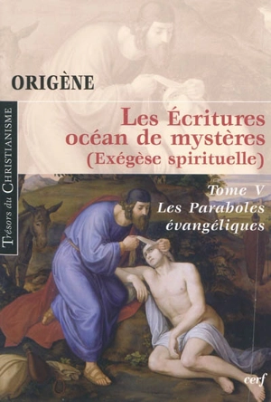 Les Ecritures, océan de mystères : exégèse spirituelle. Vol. 5. Les paraboles évangéliques - Origène