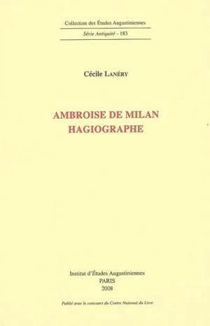 Ambroise de Milan : hagiographie - Cécile Lanéry