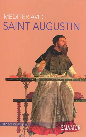 Méditer avec saint Augustin : une pensée par jour - Augustin