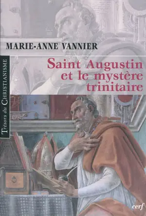 Saint Augustin et le mystère trinitaire - Marie-Anne Vannier