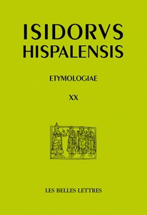 Etymologiae. Vol. 20. De penu et instrumentis domesticis et rusticis. Nourriture, boisson, ustensiles. Etymologies. Vol. 20. De penu et instrumentis domesticis et rusticis. Nourriture, boisson, ustensiles - Isidore de Séville