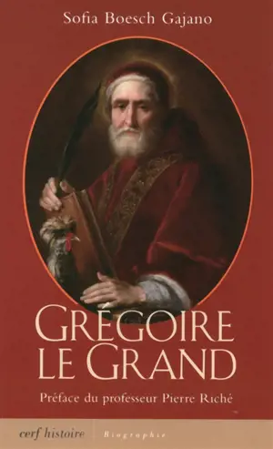 Grégoire le Grand : aux origines du Moyen Age - Sofia Boesch Gajano