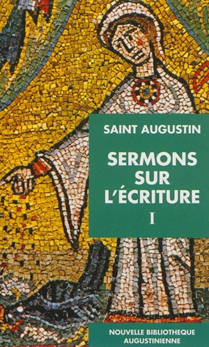 Sermons sur l'Ecriture. Vol. 1. 1-15A - Augustin