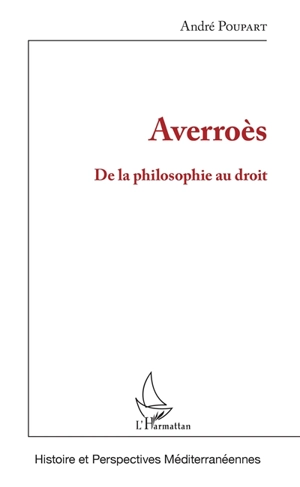Averroès : de la philosophie au droit - André Poupart
