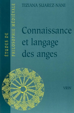 Connaissance et langage des anges selon Thomas d'Aquin et Gilles de Rome - Tiziana Suarez-Nani