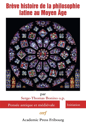 Brève histoire de la philosophie latine au Moyen Age - Serge-Thomas Bonino