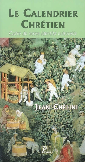 Le calendrier chrétien : cadre de notre identité culturelle - Jean Chélini