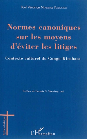 Normes canoniques sur les moyens d'éviter les litiges : contexte culturel du Congo-Kinshasa - Paul Venance Ntambwe Kasongo