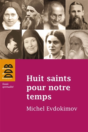 Huit saints pour notre temps - Michel Evdokimov