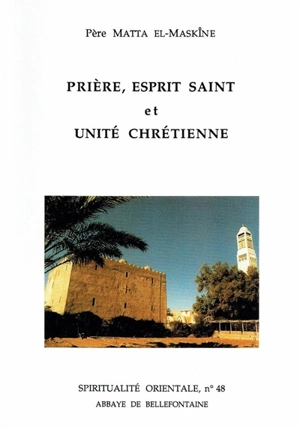 Prière, Esprit saint et unité chrétienne - Matta el-Maskîne