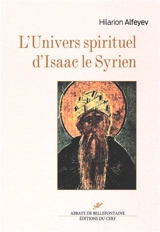 L'univers spirituel d'Isaac le Syrien - Ilarion Alfeev