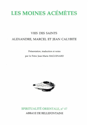 Les moines acémètes : vies des saints Alexandre, Marcel et Jean Calybite