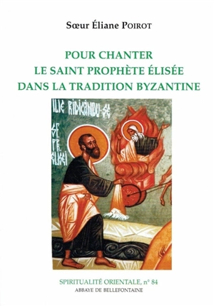Pour chanter le saint prophète Elisée dans la tradition byzantine - Eliane