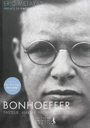 Bonhoeffer : pasteur, martyr, prophète, espion : un juste contre le troisième Reich - Eric Metaxas