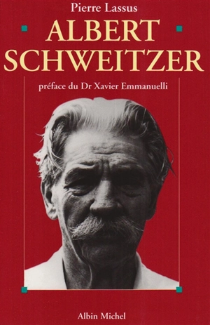 Albert Schweitzer : 1875-1965 - Pierre Lassus