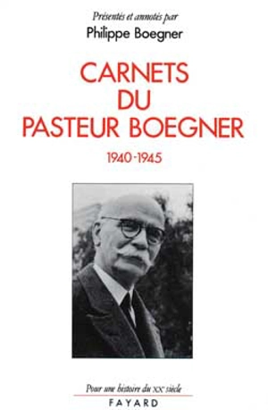 Carnets du pasteur Boegner : 1940-1945 - Marc Boegner