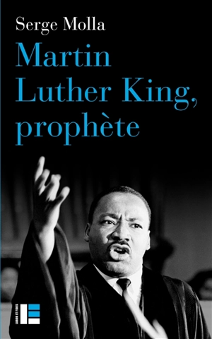 Martin Luther King, prophète - Serge Molla