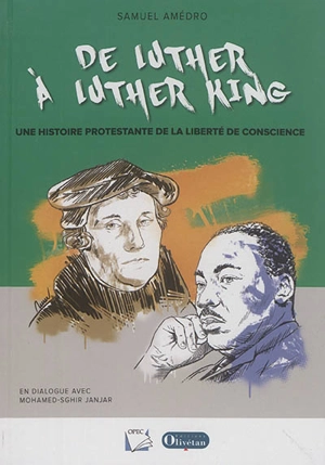 De Luther à Luther King : une histoire protestante de la liberté de conscience - Samuel Amédro