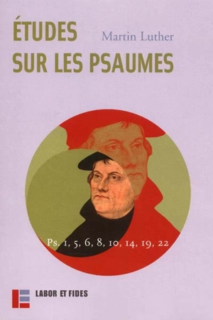 Oeuvres. Vol. 18. Etudes sur les psaumes 1, 5, 6, 8, 9, 18, 21 - Martin Luther