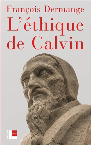 L'éthique de Calvin - François Dermange