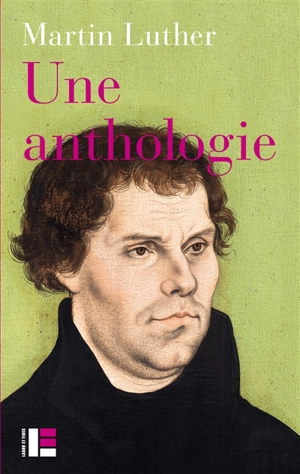 Une anthologie : 1517-1521 - Martin Luther