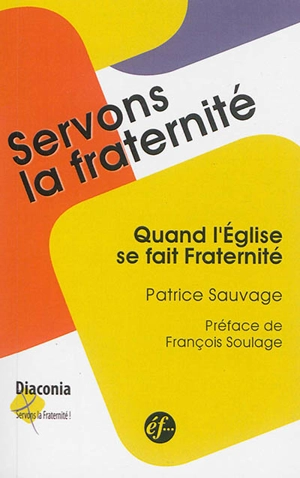 Quand l'Eglise se fait fraternité : une relecture de la démarche Diaconia - Patrice Sauvage