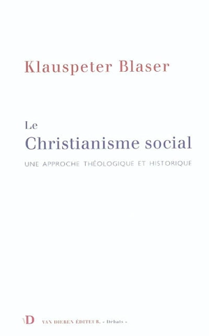 Le christianisme social : une approche théologique et historique - Klauspeter Blaser