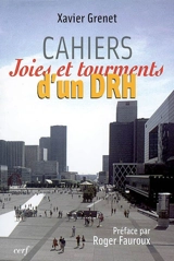 Cahiers : joies et tourments d'un DRH - Xavier Grenet