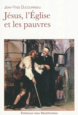 Jésus, l'Eglise et les pauvres - Jean-Yves Ducourneau