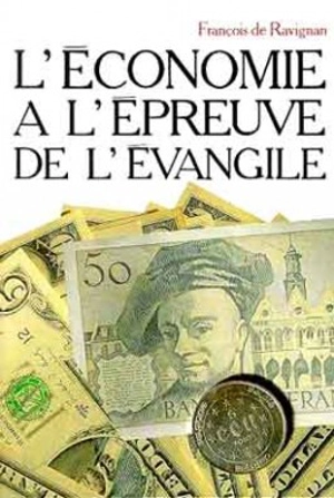 L'économie à l'épreuve de l'Evangile - François de Ravignan