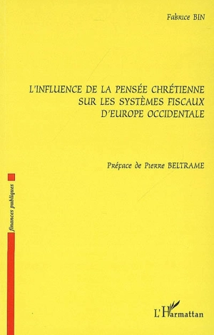 L'influence de la pensée chrétienne sur les systèmes fiscaux d'Europe occidentale - Fabrice Bin