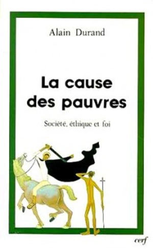 La Cause des pauvres : société, éthique et foi - Alain Durand