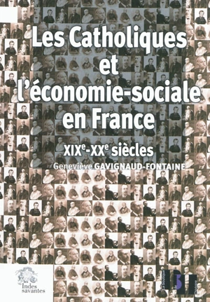 Les catholiques et l'économie sociale en France : XIXe-XXe siècles - Geneviève Gavignaud-Fontaine