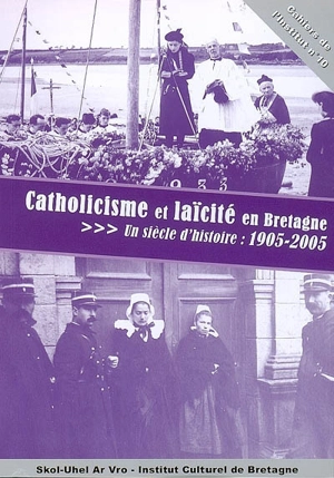 Catholicisme et laïcité en Bretagne : un siècle d'histoire 1905-2005 : Nantes, 26 novembre 2005