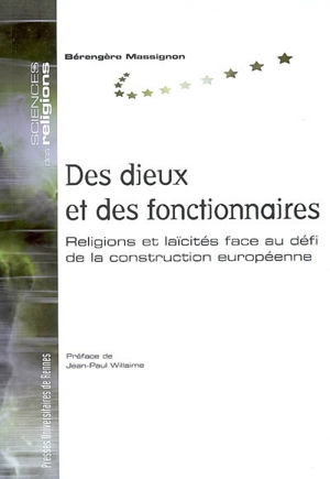 Des dieux et des fonctionnaires : religions et laïcités face au défi de la construction européenne - Bérengère Massignon