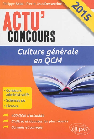 Culture générale 2015 en QCM : concours administratifs, Sciences po, licence - Philippe Solal