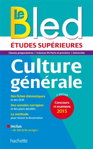 Le Bled culture générale : études supérieures, classes préparatoires, université, grandes écoles : concours et examens 2015 - Philippe Solal