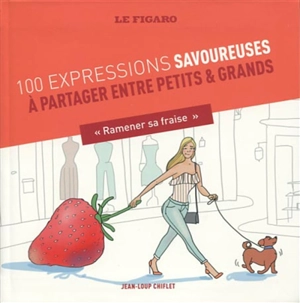100 expressions savoureuses : à partager entre petits & grands - Jean-Loup Chiflet
