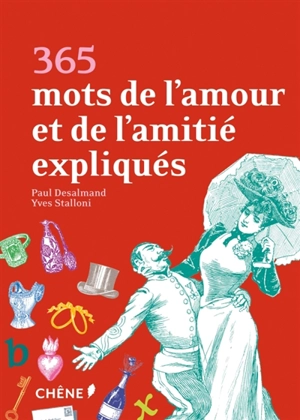 365 mots de l'amour et de l'amitié expliqués - Paul Desalmand