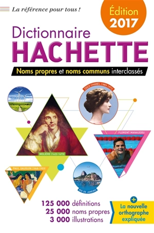 Dictionnaire Hachette : noms propres et noms communs interclassés : 125.000 définitions, 25.000 noms propres, 3.000 illustrations