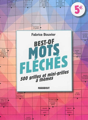 Best of mots fléchés : 500 grilles et mini-grilles à thèmes - Fabrice Bouvier