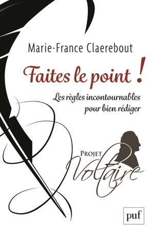 Faites le point ! : les règles incontournables pour bien rédiger - Marie-France Claerebout