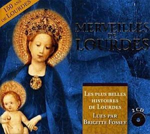 Merveilles de Lourdes : les plus belles histoires de Lourdes