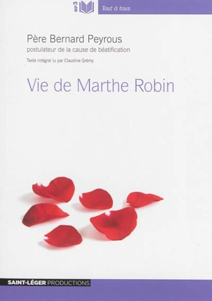 Vie de Marthe Robin - Bernard Peyrous