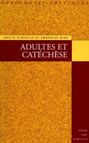 Adultes et catéchèse : éléments de méthodologie catéchétique de l'âge adulte - Emilio Alberich