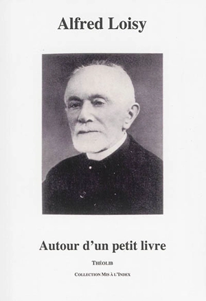 Autour d'un petit livre - Alfred Loisy